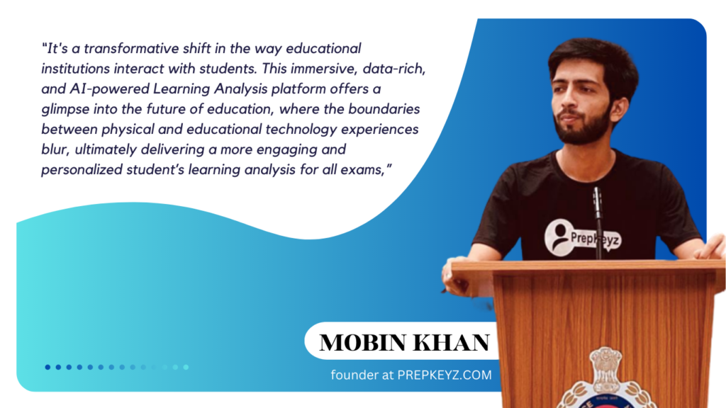 PREPKEYZ’s FOUNDER MOBIN KHAN LAUNCHED LEARNING ANALYSIS SOLUTION THROUGH ARTIFICIAL INTELLIGENCE TECHNOLOGY FOR ALL EXAMS 2 Mobin Khan PREPKEYZs Founder 1