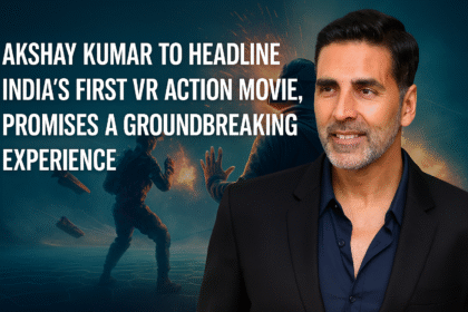 Akshay Kumar to Headline India’s First VR Action Movie