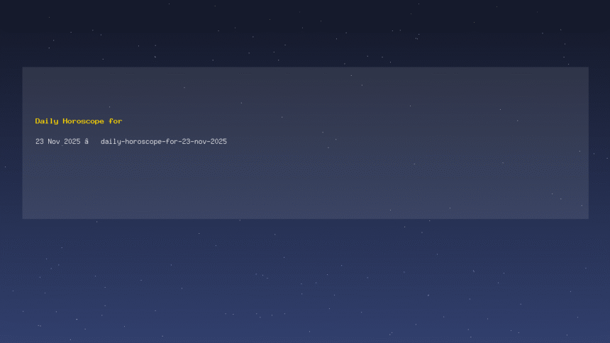 Daily Horoscope for 23 Nov 2025 — daily-horoscope-for-23-nov-2025