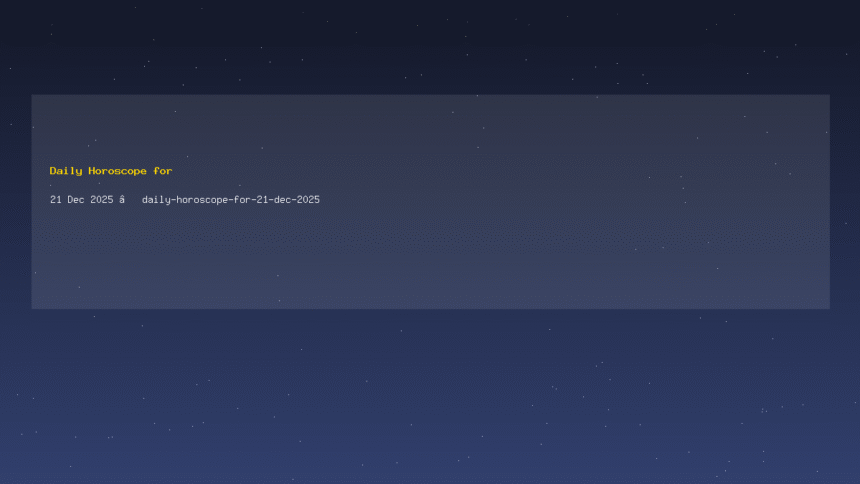 Daily Horoscope for 21 Dec 2025 — daily-horoscope-for-21-dec-2025