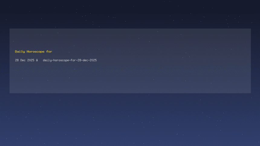 Daily Horoscope for 28 Dec 2025 — daily-horoscope-for-28-dec-2025