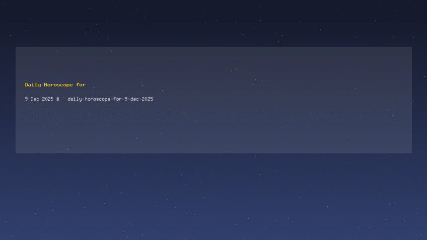 Daily Horoscope for 9 Dec 2025 — daily-horoscope-for-9-dec-2025