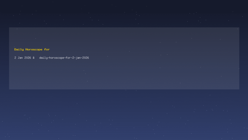 Daily Horoscope for 2 Jan 2026 — daily-horoscope-for-2-jan-2026