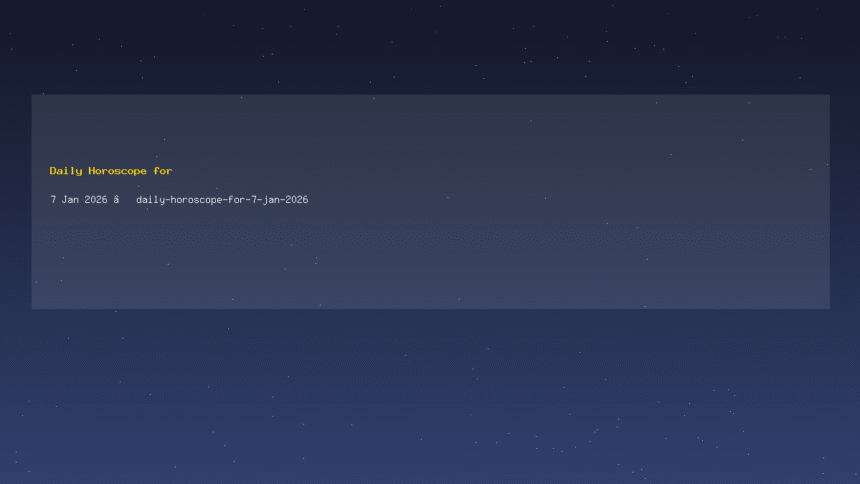 Daily Horoscope for 7 Jan 2026 — daily-horoscope-for-7-jan-2026