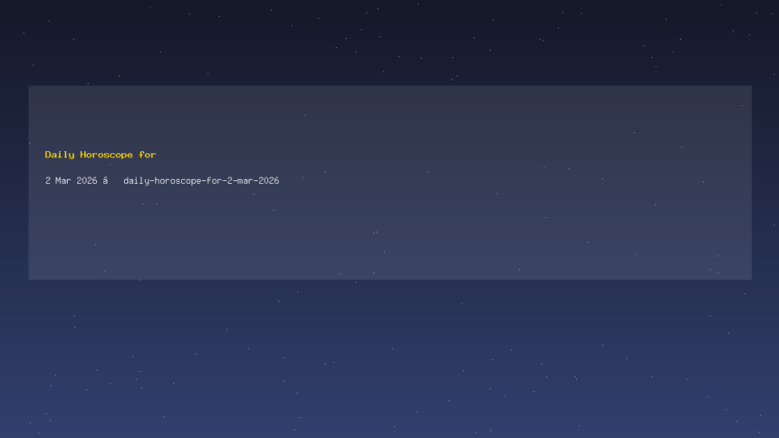 Daily Horoscope for 2 Mar 2026 — daily-horoscope-for-2-mar-2026