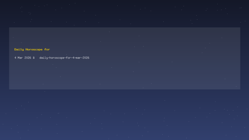 Daily Horoscope for 4 Mar 2026 — daily-horoscope-for-4-mar-2026